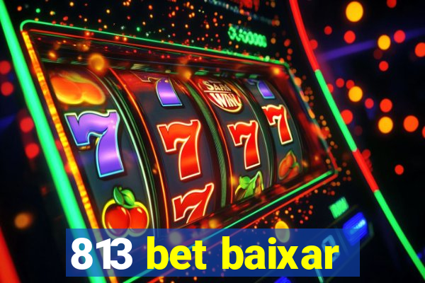 813 bet baixar